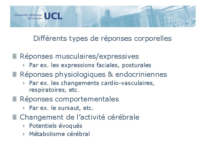 Différents types de réponses corporelles 3 Réponses musculaires/expressives › Par ex. les expressions faciales,