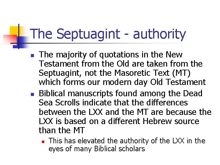 The Septuagint - authority n n The majority of quotations in the New Testament The Septuagint - authority n n The majority of quotations in the New Testament