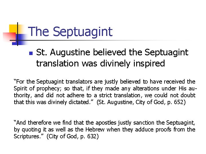 The Septuagint n St. Augustine believed the Septuagint translation was divinely inspired “For the The Septuagint n St. Augustine believed the Septuagint translation was divinely inspired “For the