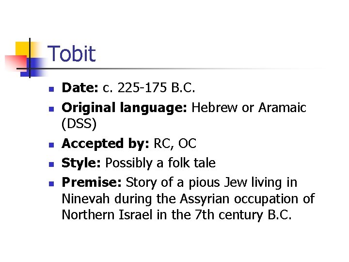 Tobit n n n Date: c. 225 -175 B. C. Original language: Hebrew or Tobit n n n Date: c. 225 -175 B. C. Original language: Hebrew or