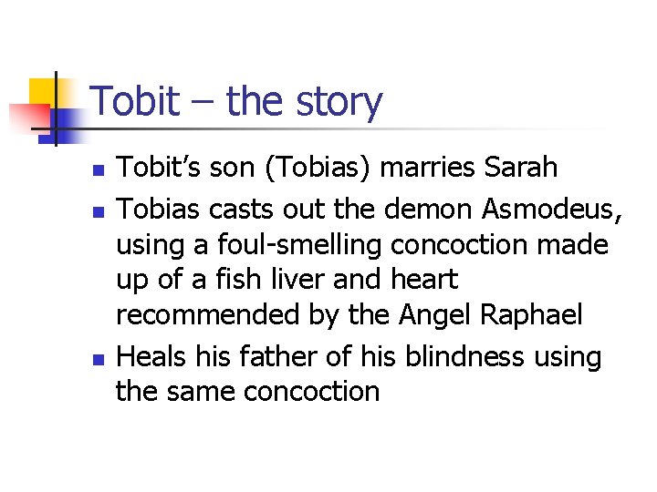 Tobit – the story n n n Tobit’s son (Tobias) marries Sarah Tobias casts Tobit – the story n n n Tobit’s son (Tobias) marries Sarah Tobias casts