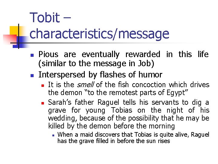 Tobit – characteristics/message n n Pious are eventually rewarded in this life (similar to Tobit – characteristics/message n n Pious are eventually rewarded in this life (similar to
