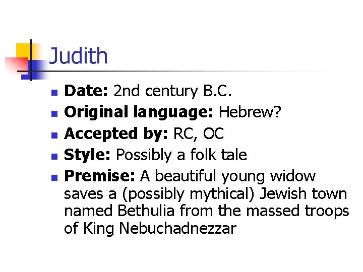 Judith n n n Date: 2 nd century B. C. Original language: Hebrew? Accepted Judith n n n Date: 2 nd century B. C. Original language: Hebrew? Accepted