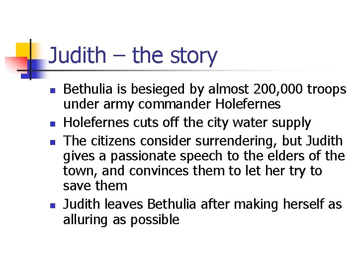 Judith – the story n n Bethulia is besieged by almost 200, 000 troops Judith – the story n n Bethulia is besieged by almost 200, 000 troops