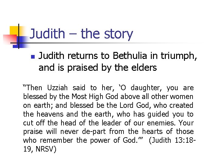 Judith – the story n Judith returns to Bethulia in triumph, and is praised Judith – the story n Judith returns to Bethulia in triumph, and is praised