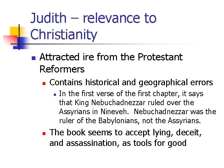 Judith – relevance to Christianity n Attracted ire from the Protestant Reformers n Contains Judith – relevance to Christianity n Attracted ire from the Protestant Reformers n Contains