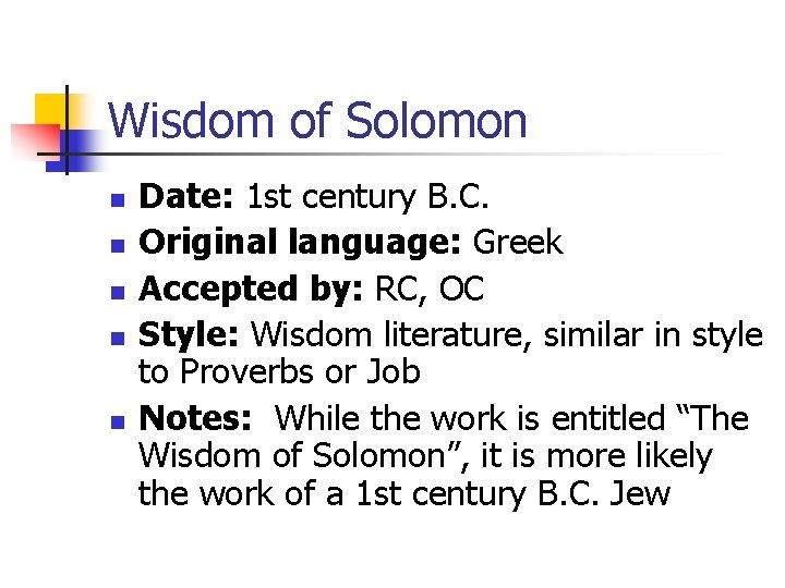 Wisdom of Solomon n n Date: 1 st century B. C. Original language: Greek Wisdom of Solomon n n Date: 1 st century B. C. Original language: Greek