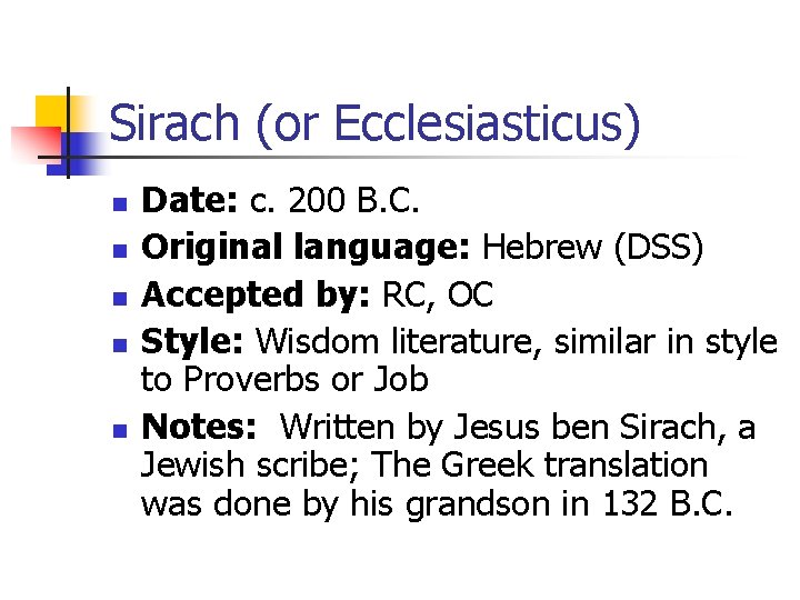 Sirach (or Ecclesiasticus) n n n Date: c. 200 B. C. Original language: Hebrew Sirach (or Ecclesiasticus) n n n Date: c. 200 B. C. Original language: Hebrew