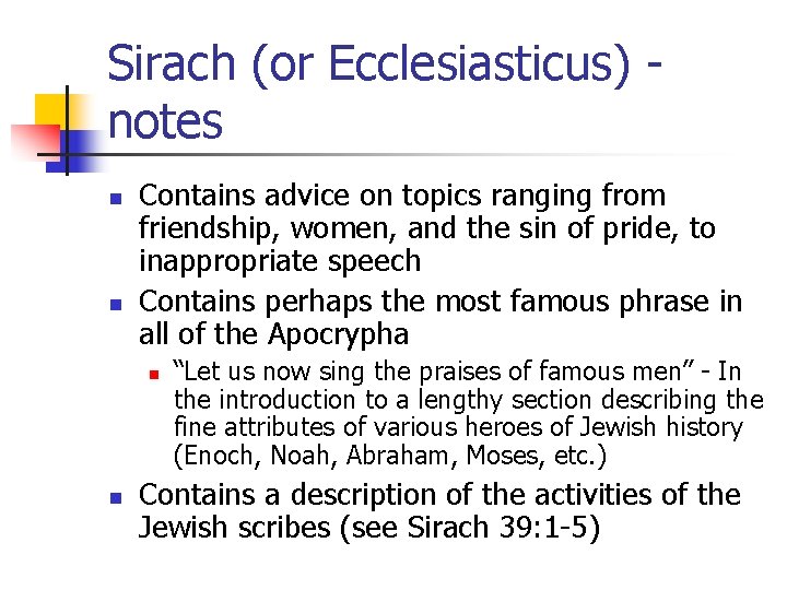 Sirach (or Ecclesiasticus) notes n n Contains advice on topics ranging from friendship, women, Sirach (or Ecclesiasticus) notes n n Contains advice on topics ranging from friendship, women,