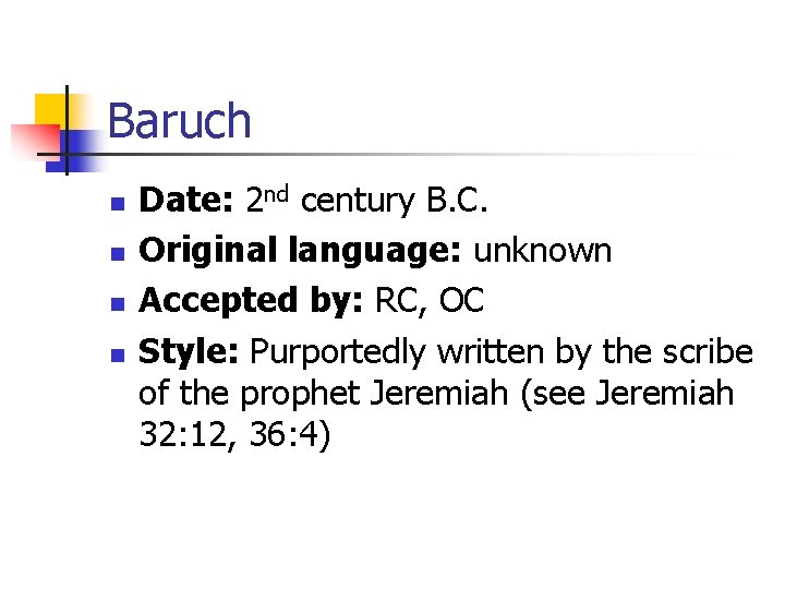 Baruch n n Date: 2 nd century B. C. Original language: unknown Accepted by: Baruch n n Date: 2 nd century B. C. Original language: unknown Accepted by: