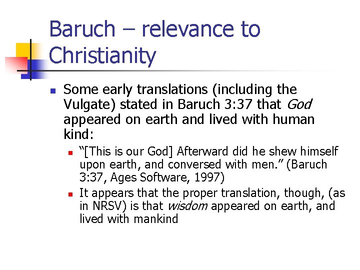 Baruch – relevance to Christianity n Some early translations (including the Vulgate) stated in Baruch – relevance to Christianity n Some early translations (including the Vulgate) stated in