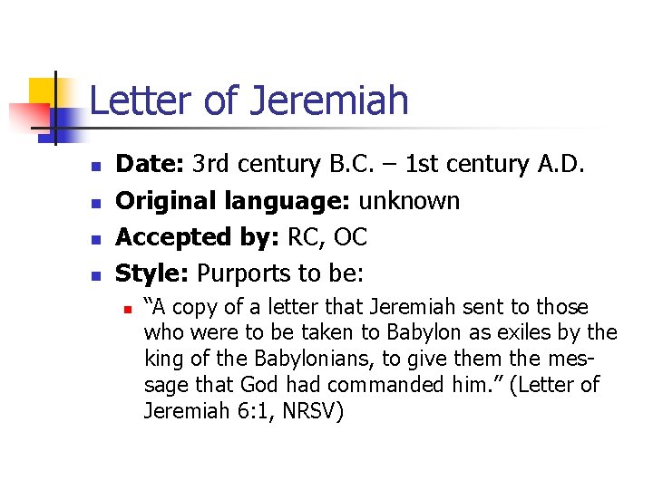 Letter of Jeremiah n n Date: 3 rd century B. C. – 1 st Letter of Jeremiah n n Date: 3 rd century B. C. – 1 st
