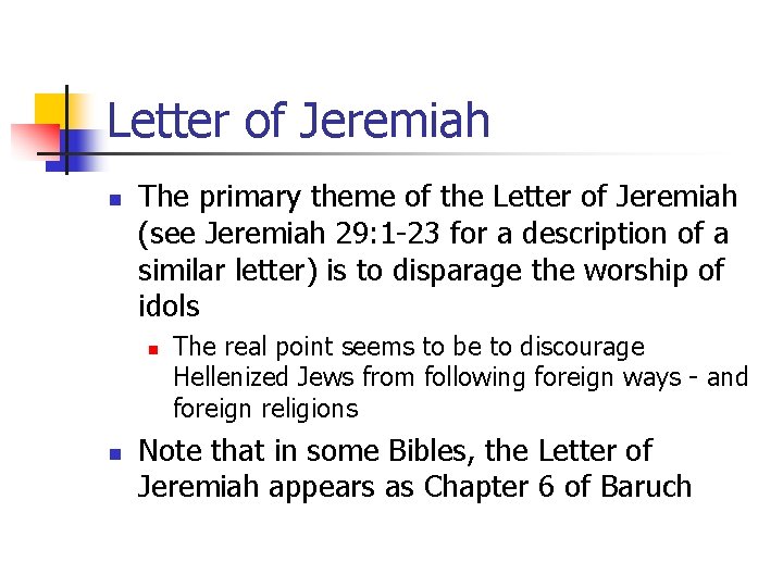 Letter of Jeremiah n The primary theme of the Letter of Jeremiah (see Jeremiah Letter of Jeremiah n The primary theme of the Letter of Jeremiah (see Jeremiah