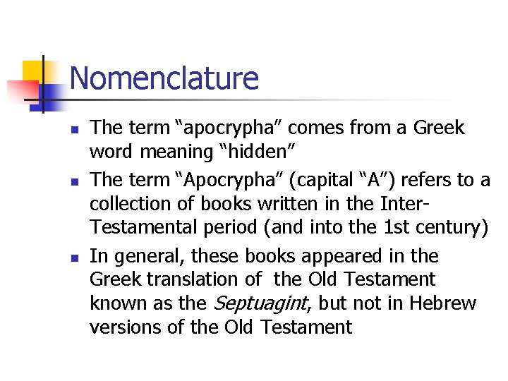 Nomenclature n n n The term “apocrypha” comes from a Greek word meaning “hidden” Nomenclature n n n The term “apocrypha” comes from a Greek word meaning “hidden”