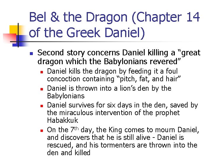 Bel & the Dragon (Chapter 14 of the Greek Daniel) n Second story concerns Bel & the Dragon (Chapter 14 of the Greek Daniel) n Second story concerns