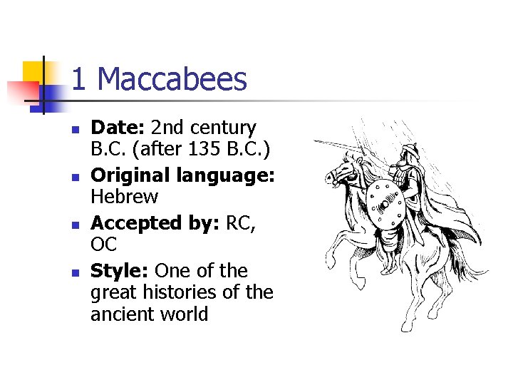 1 Maccabees n n Date: 2 nd century B. C. (after 135 B. C. 1 Maccabees n n Date: 2 nd century B. C. (after 135 B. C.