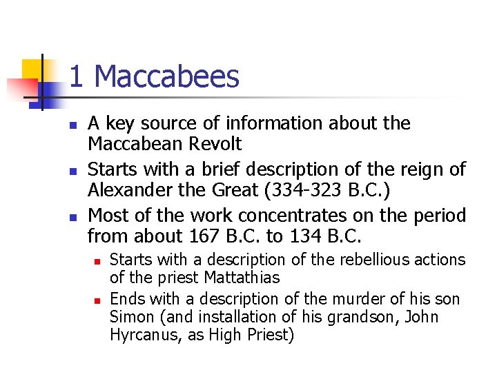 1 Maccabees n n n A key source of information about the Maccabean Revolt 1 Maccabees n n n A key source of information about the Maccabean Revolt
