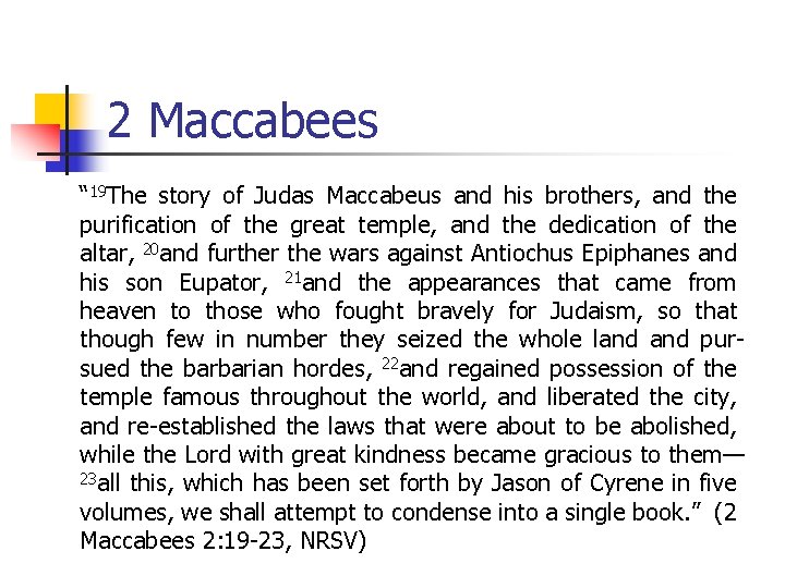 2 Maccabees “ 19 The story of Judas Maccabeus and his brothers, and the 2 Maccabees “ 19 The story of Judas Maccabeus and his brothers, and the