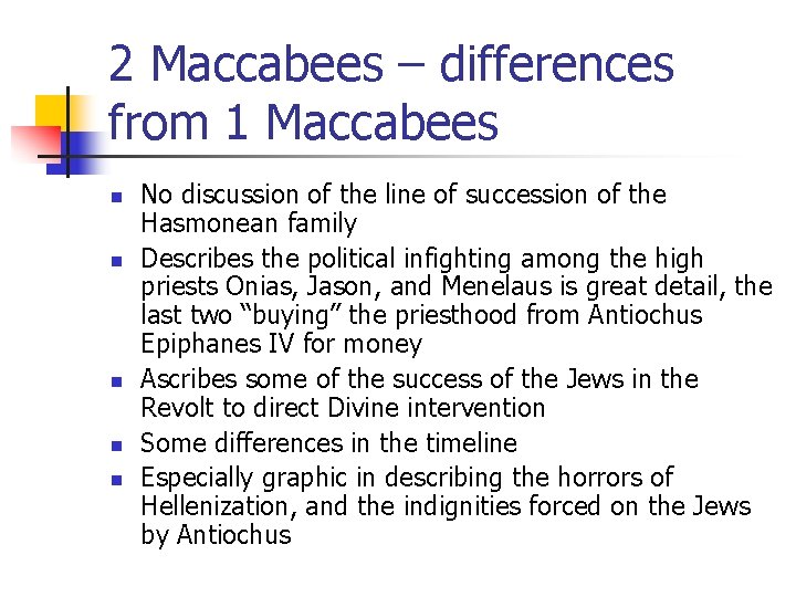 2 Maccabees – differences from 1 Maccabees n n n No discussion of the 2 Maccabees – differences from 1 Maccabees n n n No discussion of the