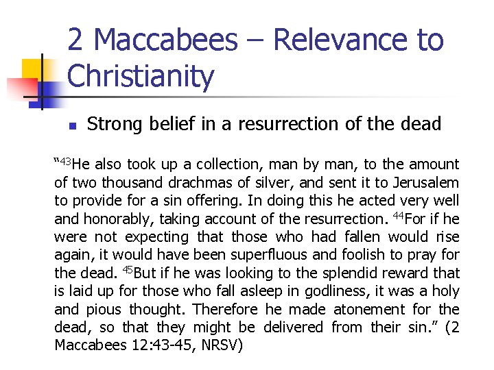 2 Maccabees – Relevance to Christianity n Strong belief in a resurrection of the 2 Maccabees – Relevance to Christianity n Strong belief in a resurrection of the