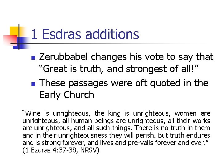 1 Esdras additions n n Zerubbabel changes his vote to say that “Great is 1 Esdras additions n n Zerubbabel changes his vote to say that “Great is