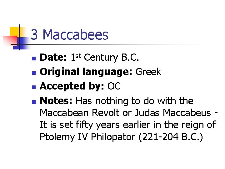 3 Maccabees n n Date: 1 st Century B. C. Original language: Greek Accepted 3 Maccabees n n Date: 1 st Century B. C. Original language: Greek Accepted