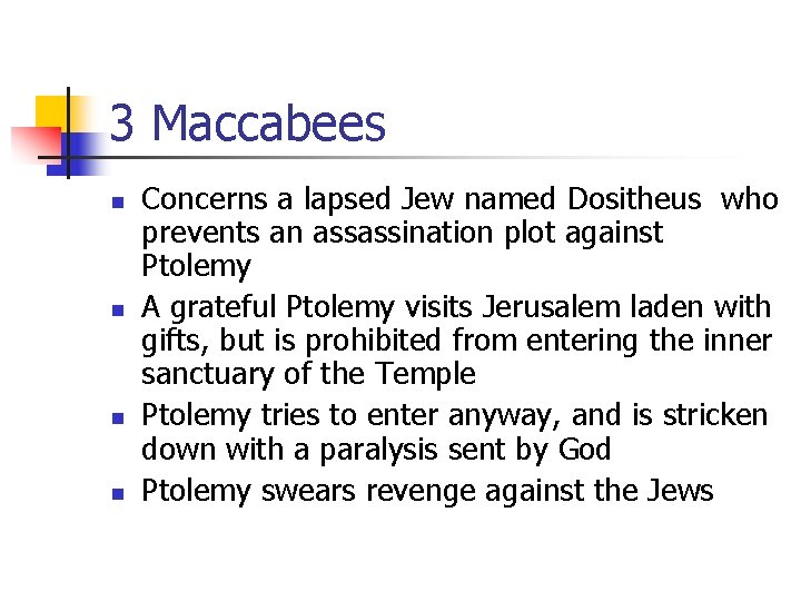 3 Maccabees n n Concerns a lapsed Jew named Dositheus who prevents an assassination 3 Maccabees n n Concerns a lapsed Jew named Dositheus who prevents an assassination