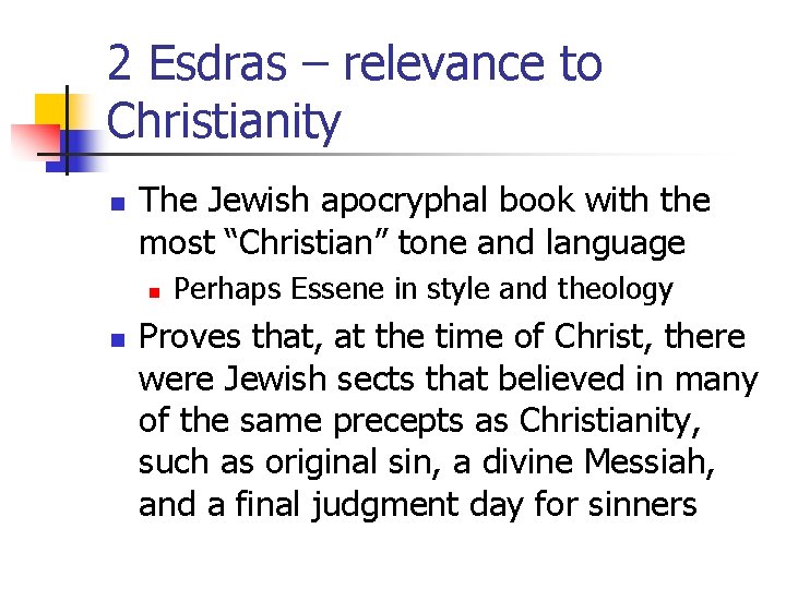 2 Esdras – relevance to Christianity n The Jewish apocryphal book with the most 2 Esdras – relevance to Christianity n The Jewish apocryphal book with the most