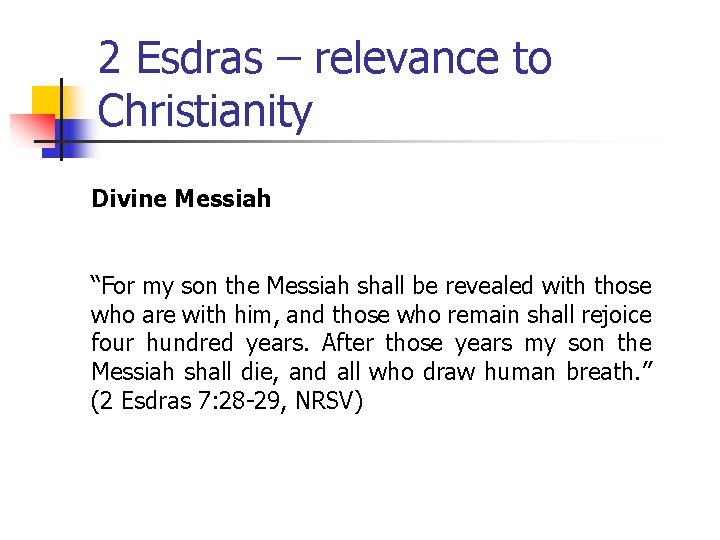 2 Esdras – relevance to Christianity Divine Messiah “For my son the Messiah shall 2 Esdras – relevance to Christianity Divine Messiah “For my son the Messiah shall