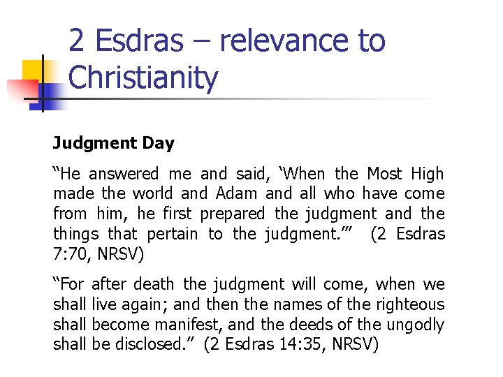 2 Esdras – relevance to Christianity Judgment Day “He answered me and said, ‘When 2 Esdras – relevance to Christianity Judgment Day “He answered me and said, ‘When
