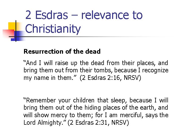 2 Esdras – relevance to Christianity Resurrection of the dead “And I will raise 2 Esdras – relevance to Christianity Resurrection of the dead “And I will raise