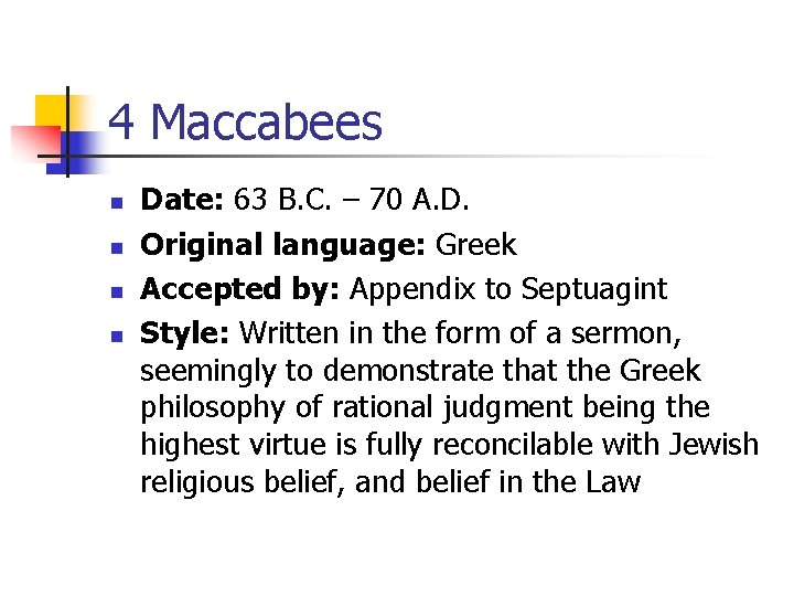 4 Maccabees n n Date: 63 B. C. – 70 A. D. Original language: 4 Maccabees n n Date: 63 B. C. – 70 A. D. Original language: