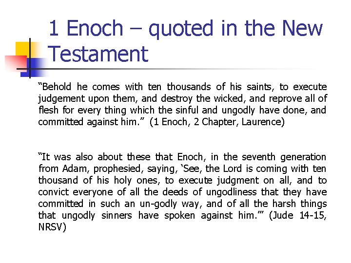 1 Enoch – quoted in the New Testament “Behold he comes with ten thousands 1 Enoch – quoted in the New Testament “Behold he comes with ten thousands
