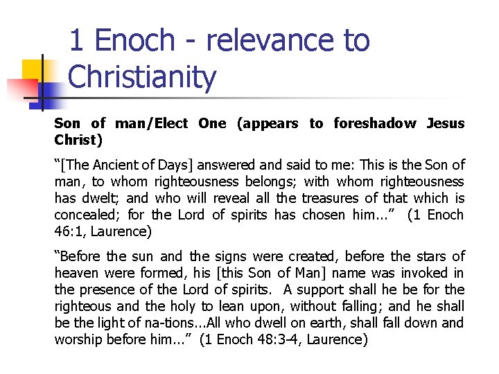1 Enoch - relevance to Christianity Son of man/Elect One (appears to foreshadow Jesus 1 Enoch - relevance to Christianity Son of man/Elect One (appears to foreshadow Jesus