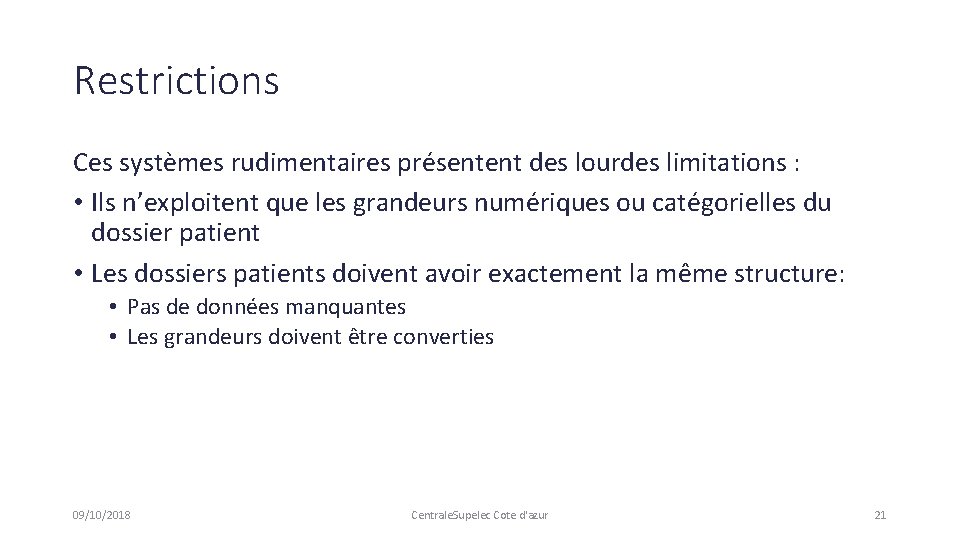 Restrictions Ces systèmes rudimentaires présentent des lourdes limitations : • Ils n’exploitent que les