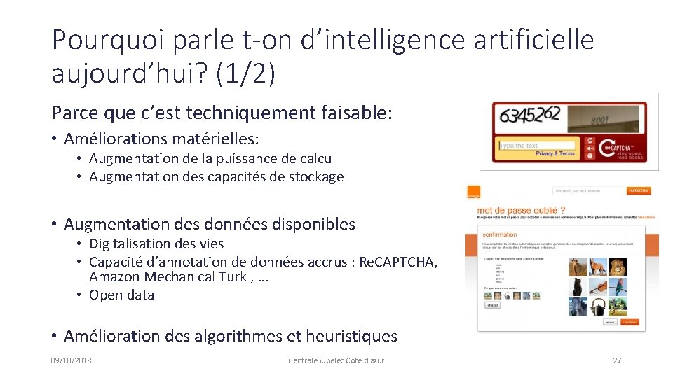 Pourquoi parle t-on d’intelligence artificielle aujourd’hui? (1/2) Parce que c’est techniquement faisable: • Améliorations