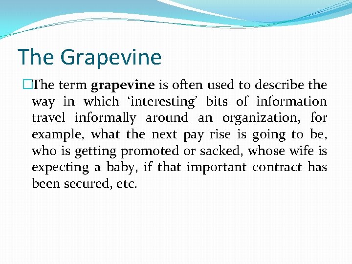 The Grapevine �The term grapevine is often used to describe the way in which