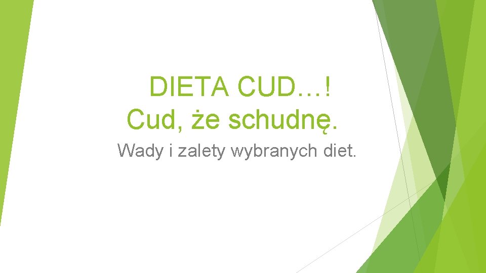 DIETA CUD…! Cud, że schudnę. Wady i zalety wybranych diet. DIETA CUD…! Cud, że schudnę. Wady i zalety wybranych diet.