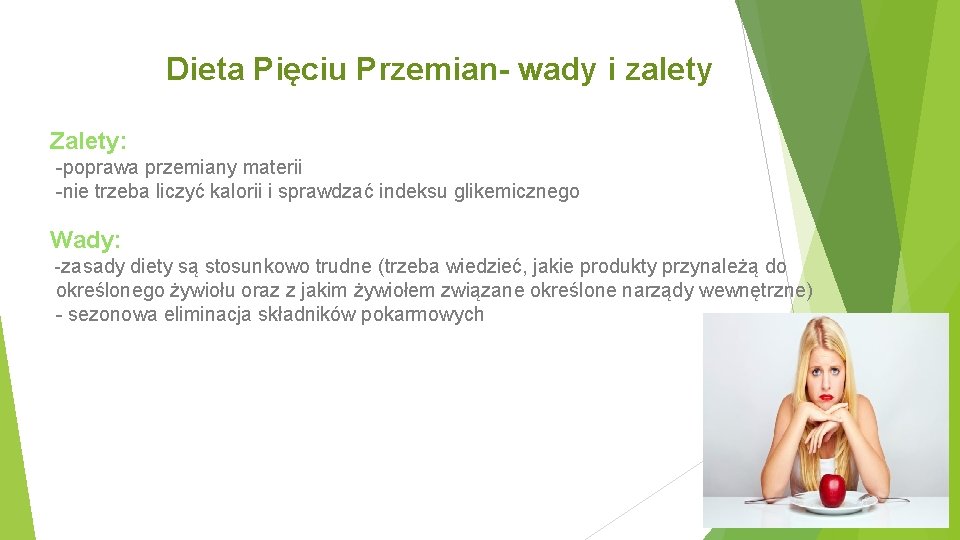 Dieta Pięciu Przemian- wady i zalety Zalety: poprawa przemiany materii nie trzeba liczyć kalorii Dieta Pięciu Przemian- wady i zalety Zalety: poprawa przemiany materii nie trzeba liczyć kalorii