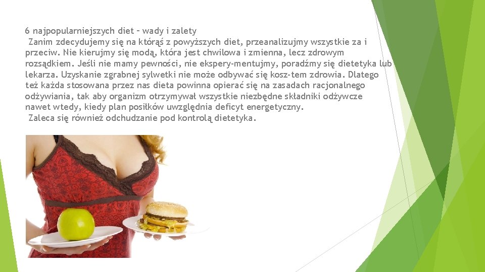 6 najpopularniejszych diet – wady i zalety Zanim zdecydujemy się na którąś z powyższych 6 najpopularniejszych diet – wady i zalety Zanim zdecydujemy się na którąś z powyższych