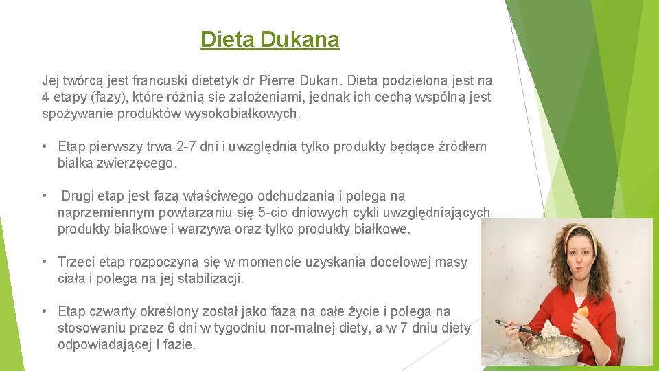 Dieta Dukana Jej twórcą jest francuski dietetyk dr Pierre Dukan. Dieta podzielona jest na Dieta Dukana Jej twórcą jest francuski dietetyk dr Pierre Dukan. Dieta podzielona jest na