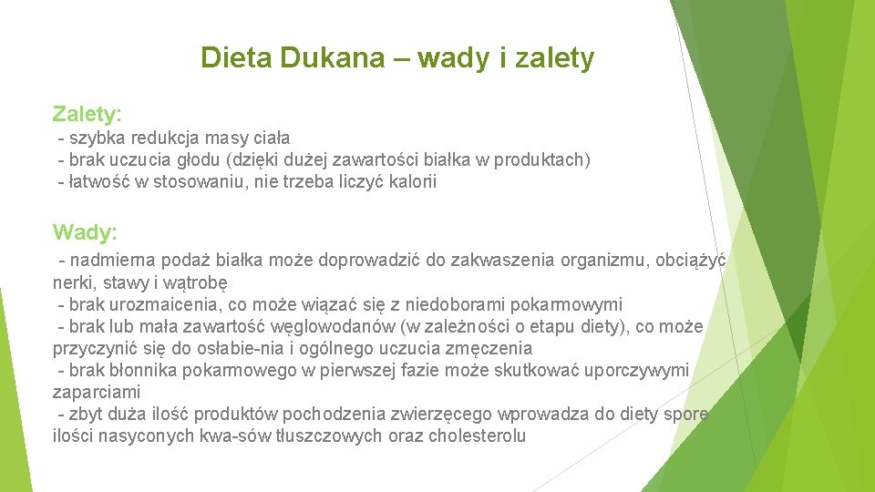 Dieta Dukana – wady i zalety Zalety: szybka redukcja masy ciała brak uczucia głodu Dieta Dukana – wady i zalety Zalety: szybka redukcja masy ciała brak uczucia głodu