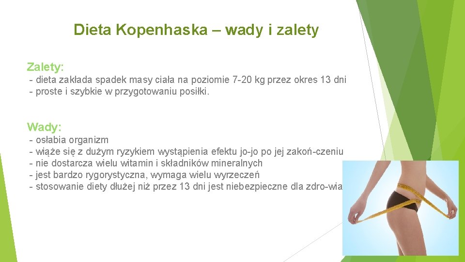 Dieta Kopenhaska – wady i zalety Zalety: dieta zakłada spadek masy ciała na poziomie Dieta Kopenhaska – wady i zalety Zalety: dieta zakłada spadek masy ciała na poziomie