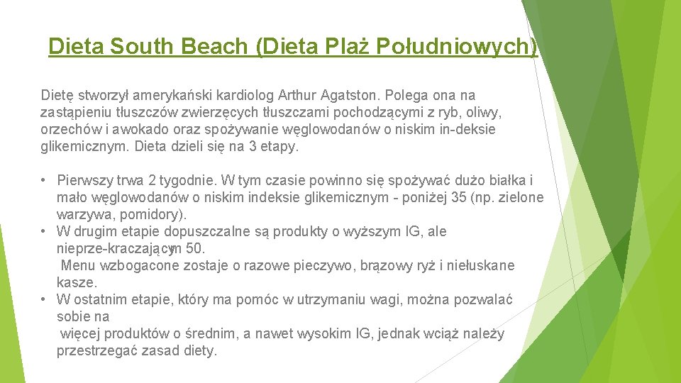 Dieta South Beach (Dieta Plaż Południowych) Dietę stworzył amerykański kardiolog Arthur Agatston. Polega ona Dieta South Beach (Dieta Plaż Południowych) Dietę stworzył amerykański kardiolog Arthur Agatston. Polega ona