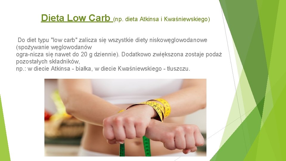Dieta Low Carb (np. dieta Atkinsa i Kwaśniewskiego) Do diet typu "low carb" zalicza Dieta Low Carb (np. dieta Atkinsa i Kwaśniewskiego) Do diet typu "low carb" zalicza