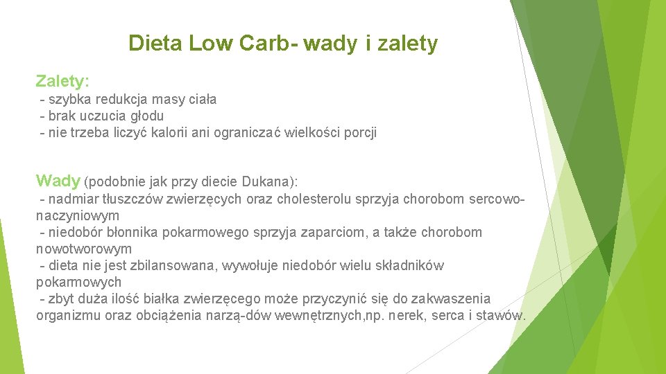 Dieta Low Carb- wady i zalety Zalety: szybka redukcja masy ciała brak uczucia głodu Dieta Low Carb- wady i zalety Zalety: szybka redukcja masy ciała brak uczucia głodu