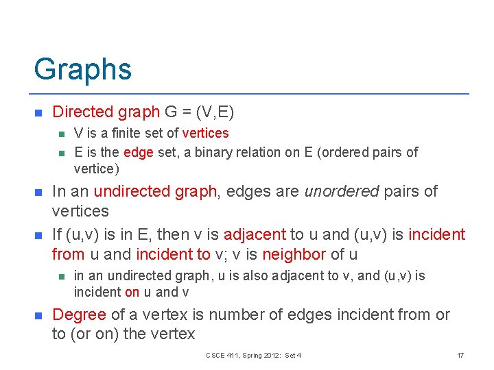 Graphs n Directed graph G = (V, E) n n In an undirected graph,
