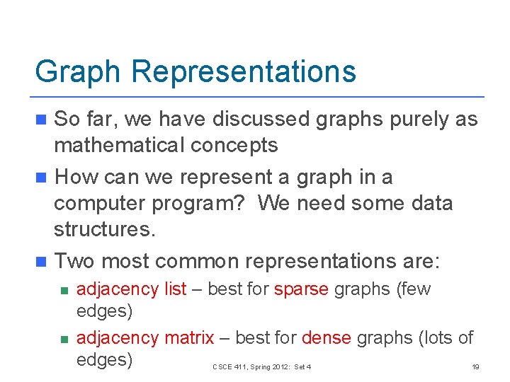 Graph Representations So far, we have discussed graphs purely as mathematical concepts n How