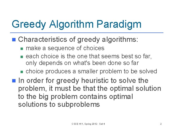 Greedy Algorithm Paradigm n Characteristics of greedy algorithms: n n make a sequence of