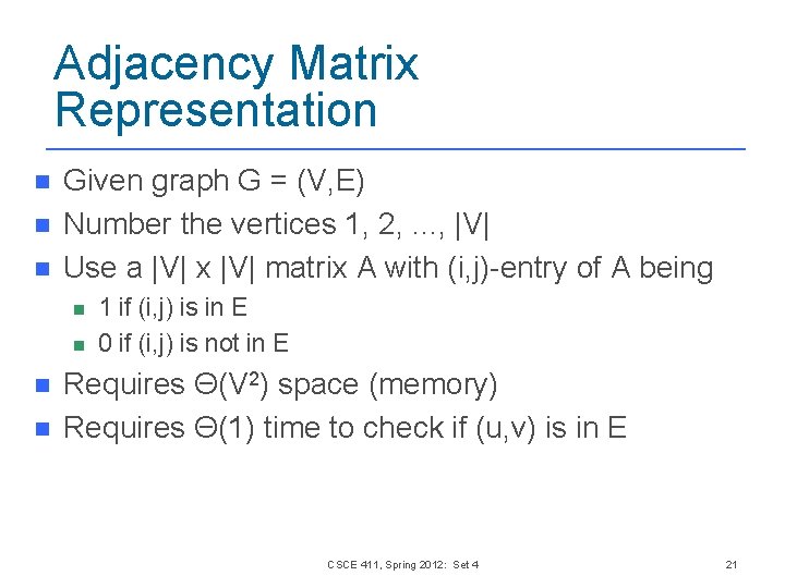 Adjacency Matrix Representation n Given graph G = (V, E) Number the vertices 1,